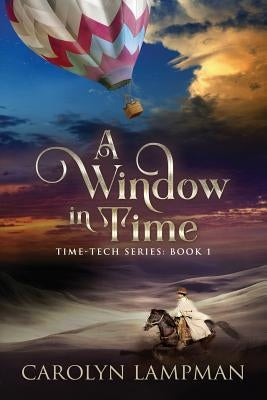 A Window in Time: Time Tech Series Book 1 by Lampman, Carolyn