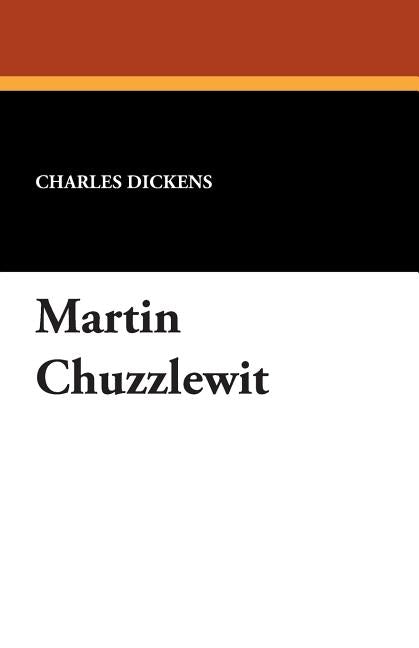 Martin Chuzzlewit by Dickens, Charles