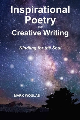 Inspirational Poetry and Creative Writing by Woulas, Mark