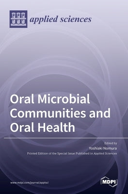 Oral Microbial Communities and Oral Health by Nomura, Yoshiaki