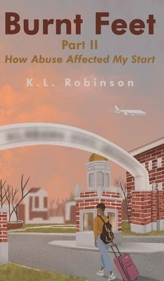 Burnt Feet II: How Abuse Affected My Start by Robinson, K. L.
