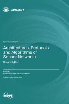 Architectures, Protocols and Algorithms of Sensor Networks: Second Edition by Placzek, Bartlomiej
