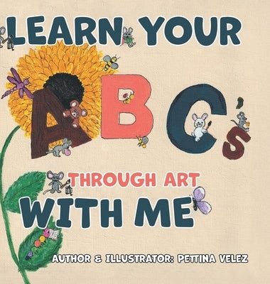Learn Your ABC'S Through Art with Me by Velez, Pettina