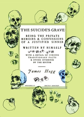 The Suicide's Grave: Being the Private Memoirs & Confessions of a Justified Sinner: Designed by Dmitry Samarov by Samarov, Dmitry