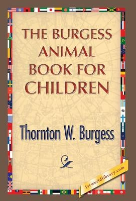 The Burgess Animal Book for Children by Burgess, Thornton W.