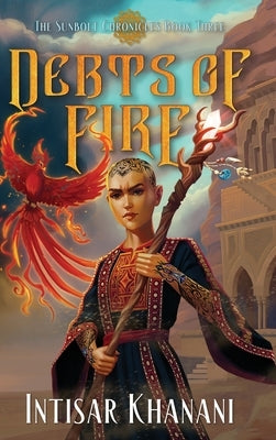 Debts of Fire by Khanani, Intisar