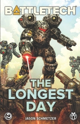 BattleTech: The Longest Day by Schmetzer, Jason