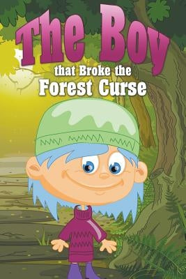 The Boy That Broke the Forest Curse by Kids, Jupiter