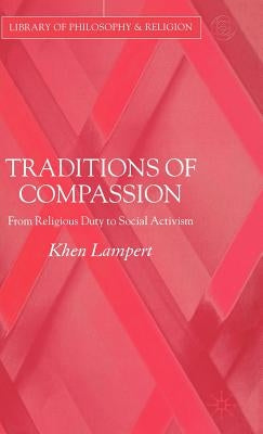 Traditions of Compassion: From Religious Duty to Social Activism by Lampert, Khen