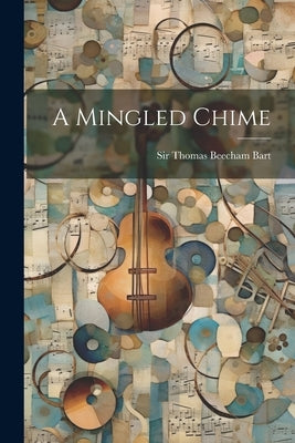 A Mingled Chime by Bart, Thomas Beecham