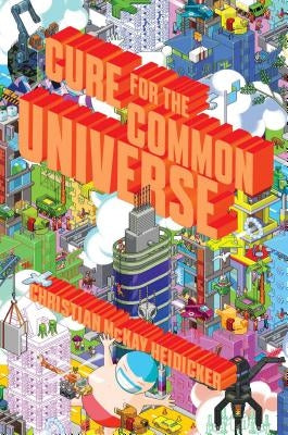 Cure for the Common Universe by Heidicker, Christian McKay