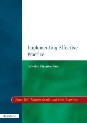 Individual Education Plans Implementing Effective Practice by Tod, Janet