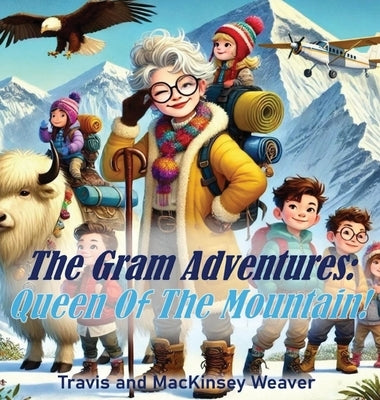The Gram Adventures: Queen Of The Mountain by Weaver, Travis