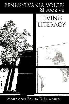 Pennsylvania Voices Book VII: Living Literacy through Technology and Music to Develop Self-Efficacy in Computer Enhanced College English Composition by Pasda Diedwardo, Maryann