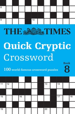 The Times Quick Cryptic Crossword Book 8: 100 World-Famous Crossword Puzzles by