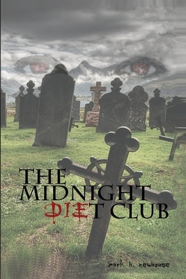 The Midnight Diet Club by Newhouse, Mark H.