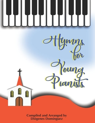 Hymns for Young Pianists Vol. 1 by Domínguez, Diógenes