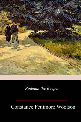 Rodman the Keeper by Woolson, Constance Fenimore