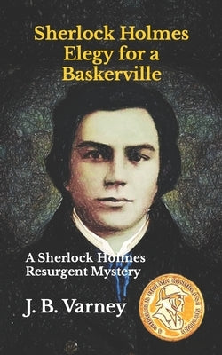 Sherlock Holmes Elegy for a Baskerville: A Sherlock Holmes Resurgent Mystery by Varney, J. B.