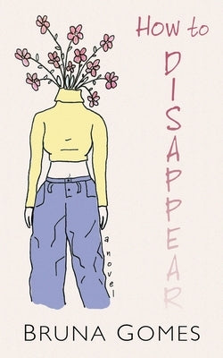 How to Disappear by Gomes, Bruna