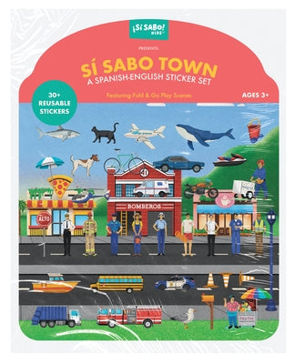 Sí Sabo Town: A Bilingual Reusable Sticker Play Set: Learn Spanish-English Language Skills with 30+ Reusable Stickers and 2 Fold-Out Play & Go Scenes by Alfaro, Mike
