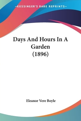Days And Hours In A Garden (1896) by Boyle, Eleanor Vere