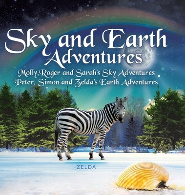 Sky and Earth Adventures: Molly, Roger and Sarah's Sky Adventures Peter, Simon and Zelda's Earth Adventures by Gupta, Margaret Craig