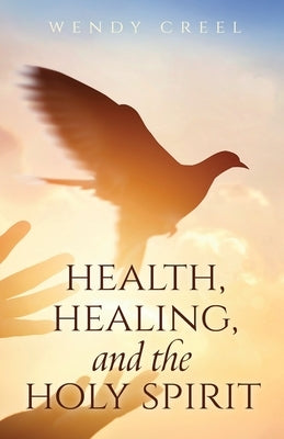 Health, Healing, and the Holy Spirit by