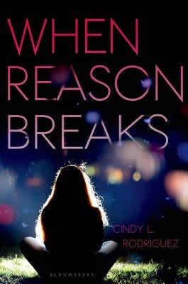 When Reason Breaks by Rodriguez, Cindy L.