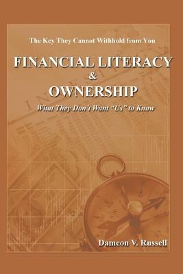 Financial Literacy & Ownership: What They Don't Want "Us" to Know by Andrews, Michael, Jr.