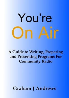 You're On Air by Andrews, Graham