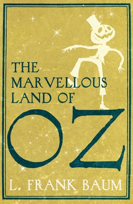 The Marvellous Land of Oz: Volume 2 by Baum, L. Frank