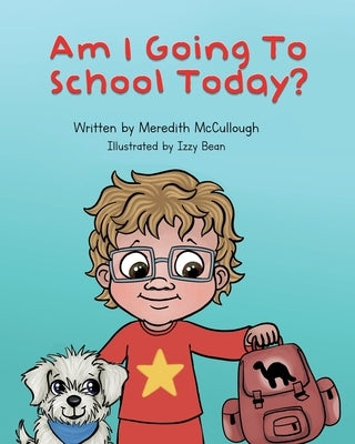 Am I Going to School Today? by McCullough, Meredith