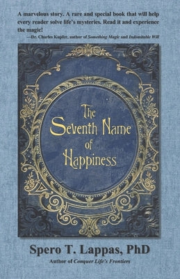 The Seventh Name of Happiness: A Fable of Hope and Inspiration by Lappas, Spero T.