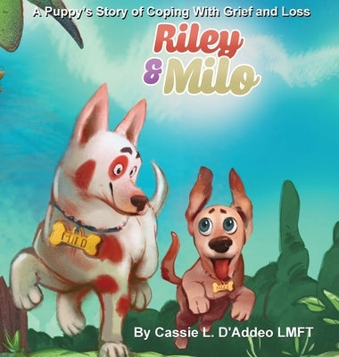 Riley and Milo: A Puppy's Story of Coping With Grief and Loss by D'Addeo, Cassie