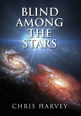 Blind Among the Stars by Harvey, Chris