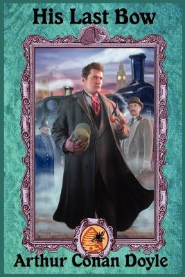His Last Bow by Doyle, Arthur Conan