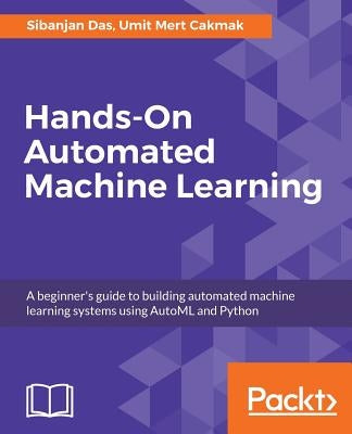 Hands-On Automated Machine Learning by Das, Sibanjan