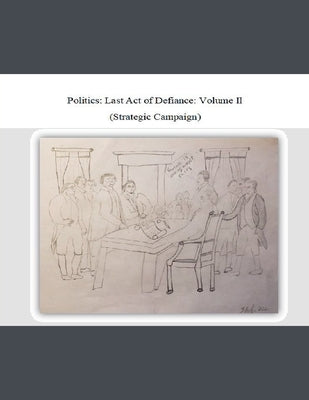 Politics: Last Act of Defiance by Scott