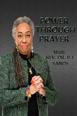 Power Through Prayer by Sands, B. J.