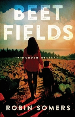 Beet Fields: A Murder Mystery by Somers, Robin