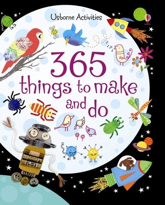365 Things to Make and Do by Watt, Fiona