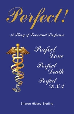 Perfect! A Story of Love and Suspense by Hickey Sterling, Sharon