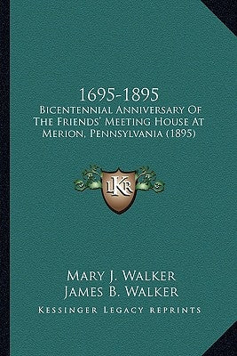1695-1895: Bicentennial Anniversary Of The Friends' Meeting House At Merion, Pennsylvania (1895) by Walker, Mary J.