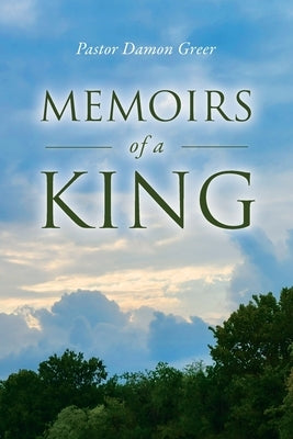 Memoirs of a King by Greer, Damon
