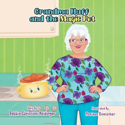 Grandma Huff and the Magic Pot by Capiccioni Heidinger, Debbie