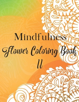Mindfulness Flower Coloring Book II by Sumone, Lady