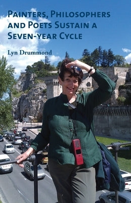 Painters, Philosophers and Poets Sustain a Seven-year Cycle by Drummond, Lyn