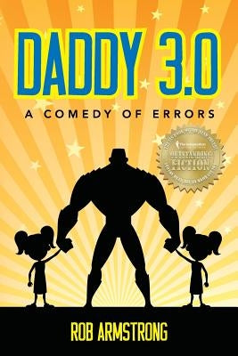 Daddy 3.0: A Comedy of Errors by Armstrong, Rob