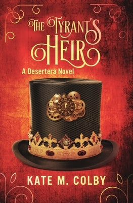 The Tyrant's Heir (Desertera #3) by Colby, Kate M.